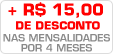 Desconto de R$15,00 por 4 meses.<br />Pague somente <strong>R$ 120,80</strong> da 2.ª até a<br />5.ª mensalidade no cartão ou déb. aut.<br />(<strong>R$ 130,80</strong> no boleto bancário). Desconto promocional