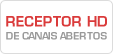 Receptor HD de canais abertos Grátis<sup>4</sup> Canais Abertos HDTV